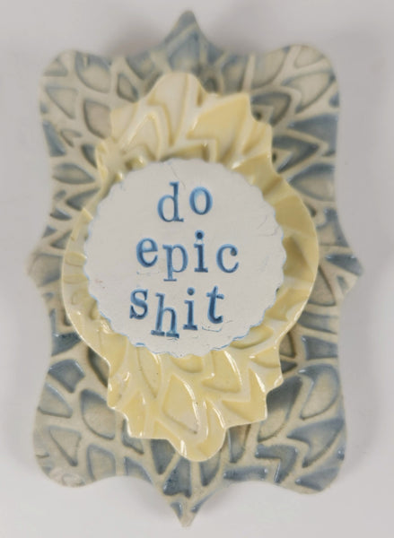 "Do Epic Shit" word plaque