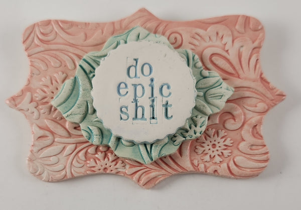 "Do Epic Shit" word plaque - Artworks by Karen Fincannon