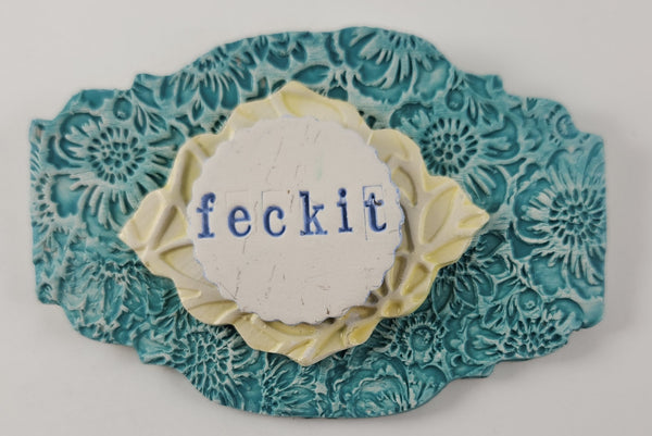 "Feckit" word plaque - Artworks by Karen Fincannon