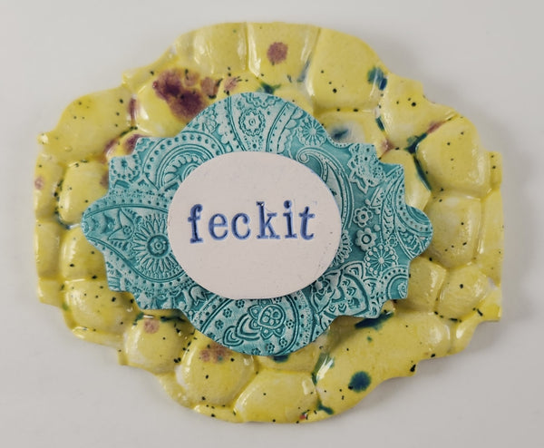 "Feckit" word plaque - Artworks by Karen Fincannon