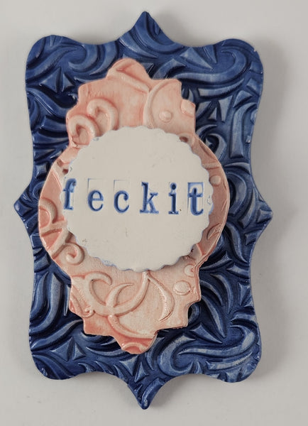 "Feckit" word plaque - Artworks by Karen Fincannon