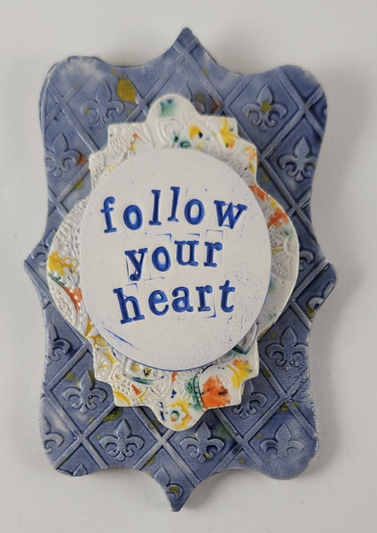 "Follow Your Heart" word plaque - Artworks by Karen Fincannon