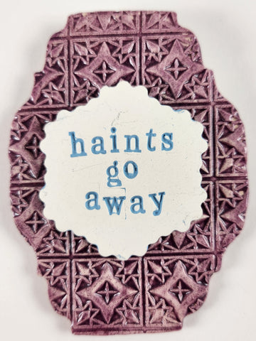 Haint's Go AwayWord Plaque
