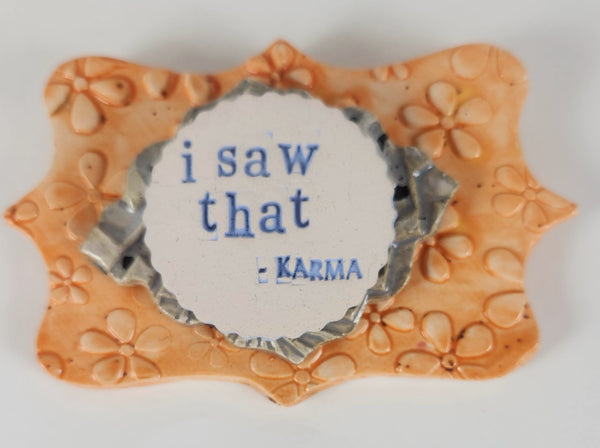 "I Saw That - Karma" word plaque