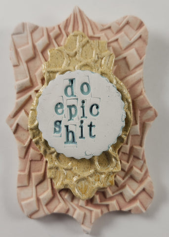 Do Epic Shit Wall Plaque
