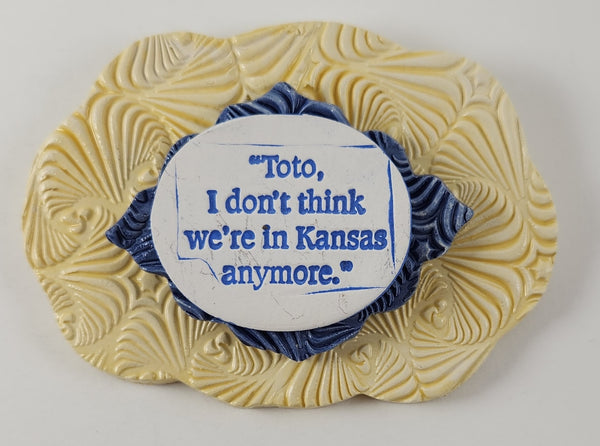 "Toto, I don't think we're in Kansas anymore" word plaque - Artworks by Karen Fincannon