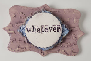 Whatever Wall Plaque
