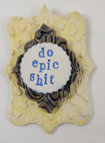 Do Epic Shit Plaque