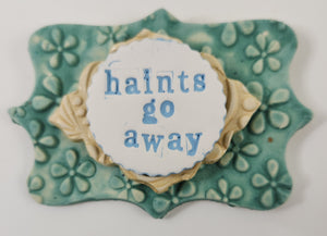 Haints Go Away Wall Plaque