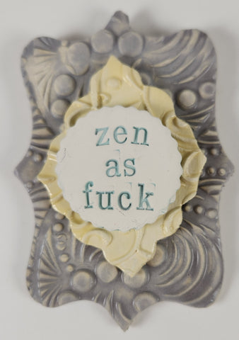 "Zen as Fuck" word plaque