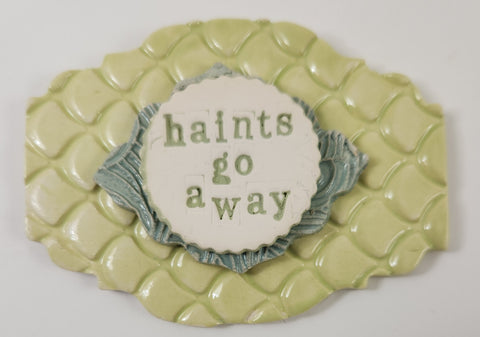 Haints Go Away Wall Plaque