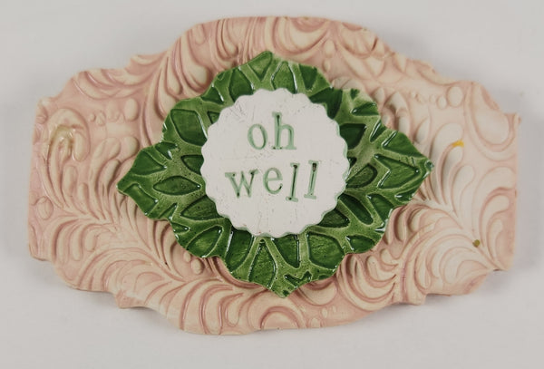 "Oh Well" word plaque
