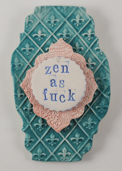 "Zen as Fuck" word plaque - Artworks by Karen Fincannon