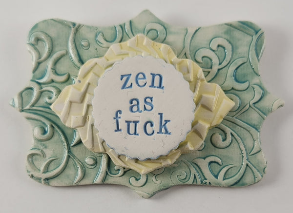 "Zen as Fuck" word plaque - Artworks by Karen Fincannon
