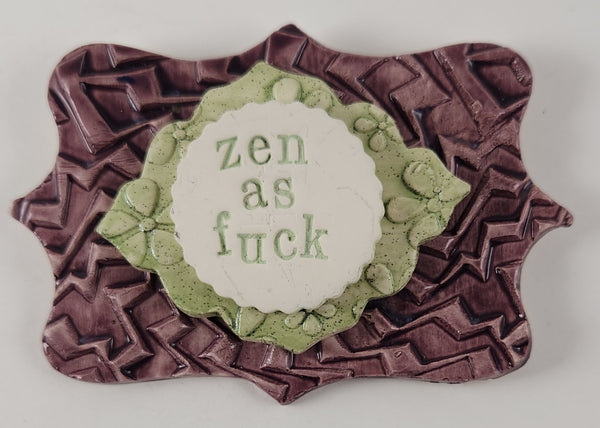 "Zen as Fuck" word plaque - Artworks by Karen Fincannon