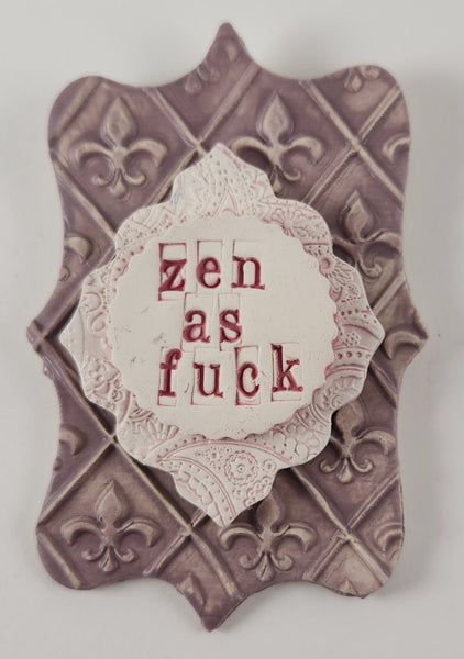 "Zen as Fuck" word plaque - Artworks by Karen Fincannon