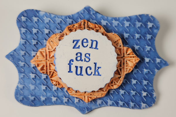 Zen as Fuck Word Plaque