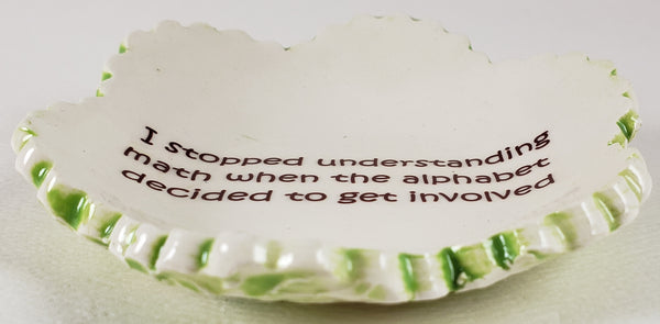 Tiny Plate with "I Stopped Understanding Math When the Alphabet Decided to Get Involved" - Artworks by Karen Fincannon