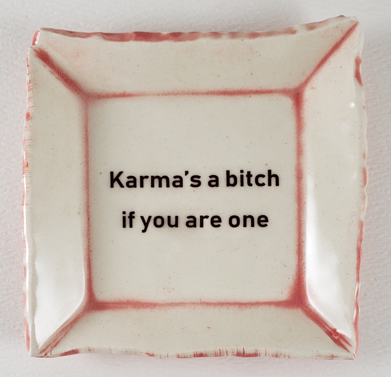Tiny Plate with "Karma's a bitch if you are one"
