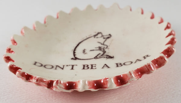 Tiny Plate with "Don't be a Boar"