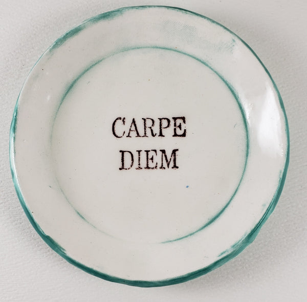 Tiny Plate with "Carpe Diem"