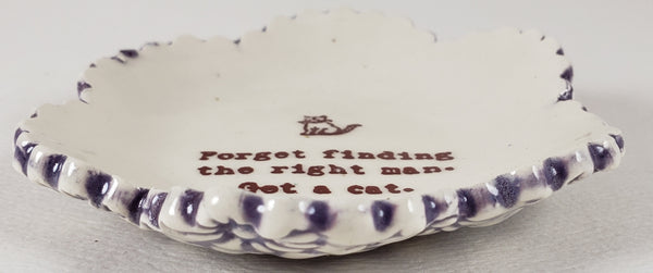 Tiny Plate with "Forget finding a man, get a cat"