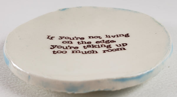 Tiny Plate with "...living on the edge..."