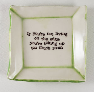 Tiny Plate with "If you're not living on the edge..."