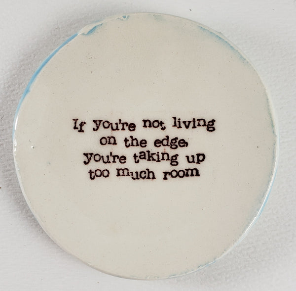 Tiny Plate with "...living on the edge..."