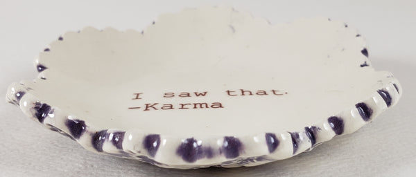 Tiny Plate with "I Saw That-Karma"