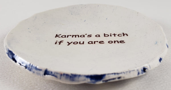 Tiny Plate with "Karma's a bitch if you are one"