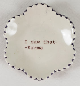 Tiny Plate with "I saw that-Karma"