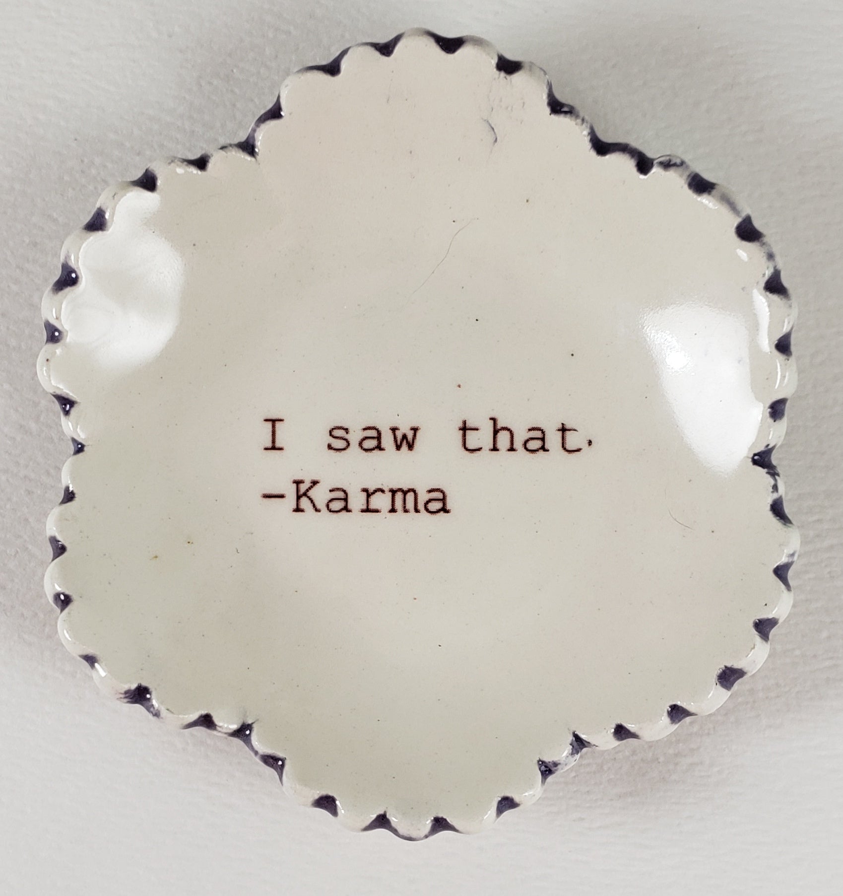 Tiny Plate with "I Saw That-Karma"