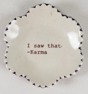 Tiny Plate with "I Saw That-Karma"