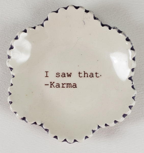 Tiny Plate with "I Saw That-Karma"