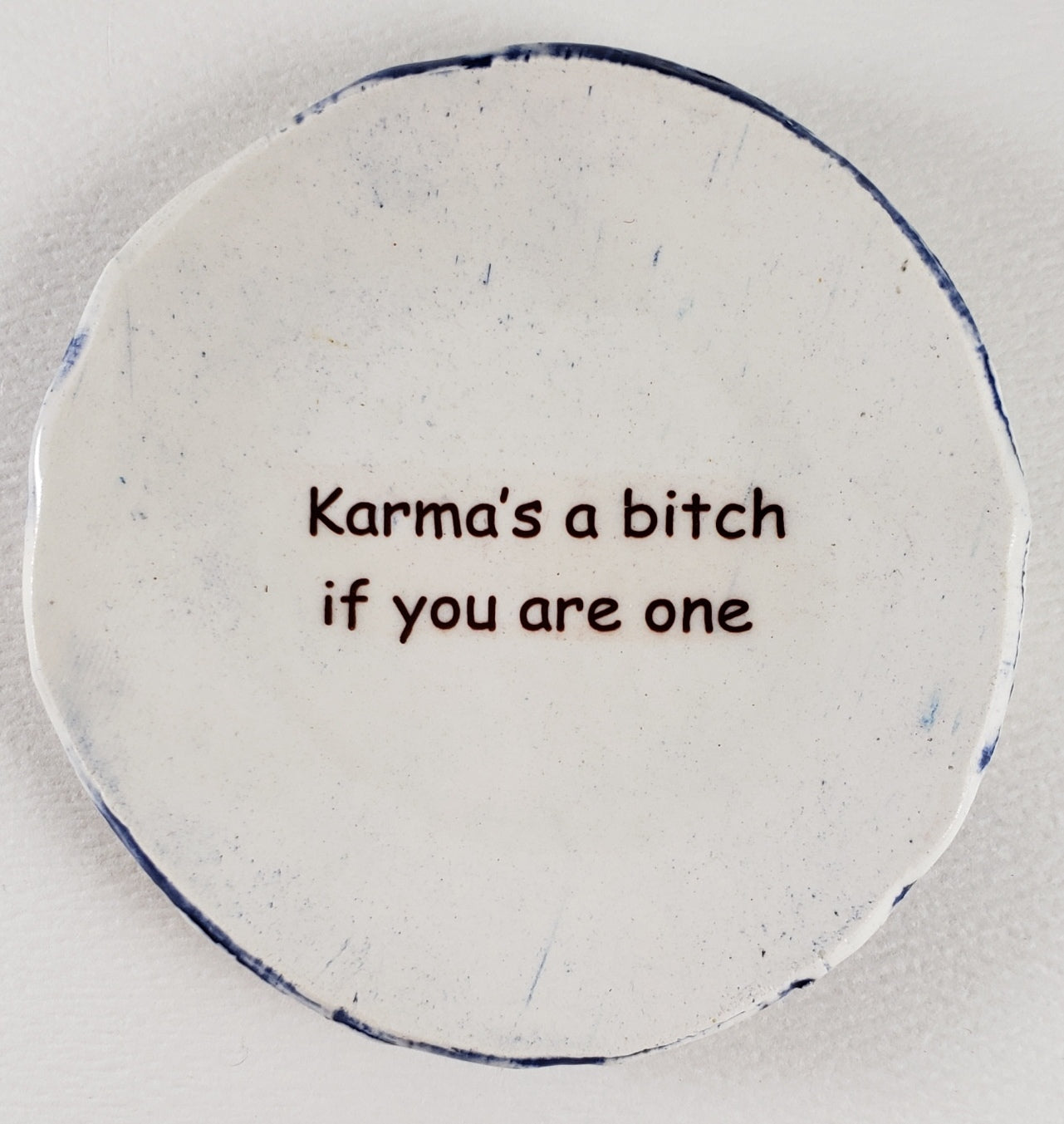 Tiny Plate with "Karma's a bitch if you are one"
