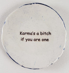 Tiny Plate with "Karma's a bitch if you are one"