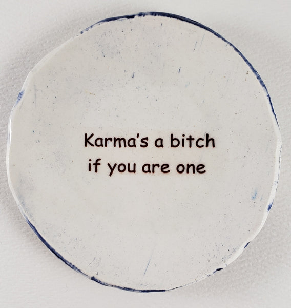 Tiny Plate with "Karma's a bitch if you are one"
