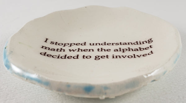 Tiny Plate with "I stopped understanding math..."