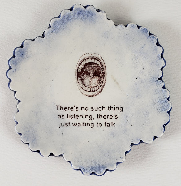 Tiny Plate with "There's no such thing as listening..."
