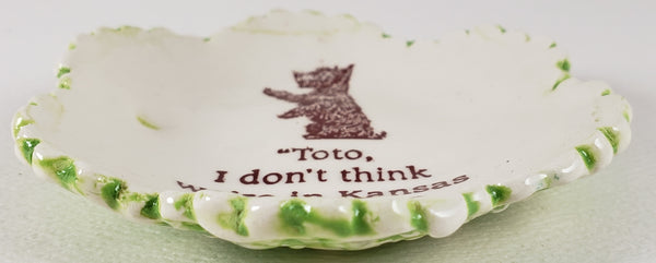 Tiny Plate with "Toto, I don't think we're in Kansas anymore"