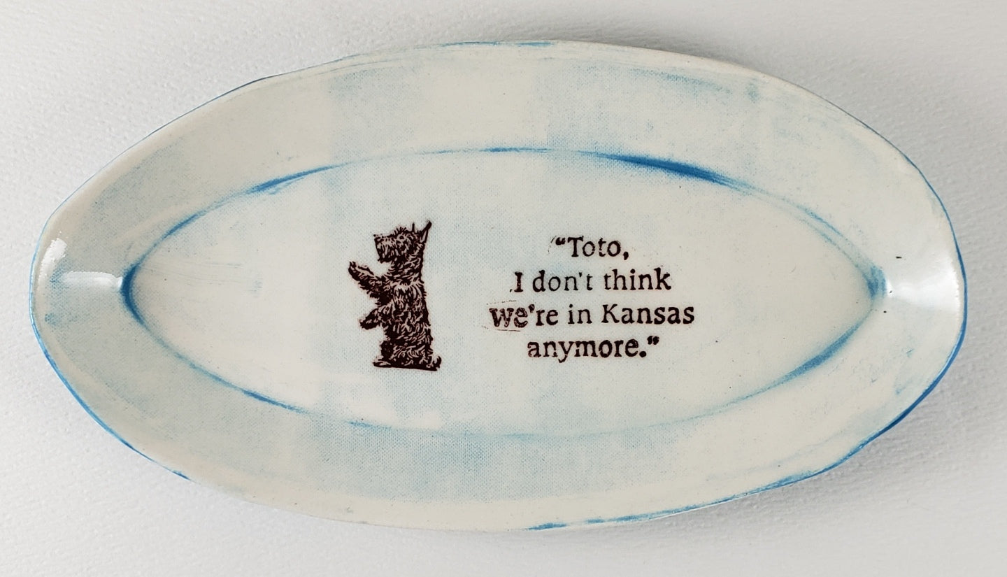 Tiny Plate with "Toto, I don't think we are in Kansas anymore"