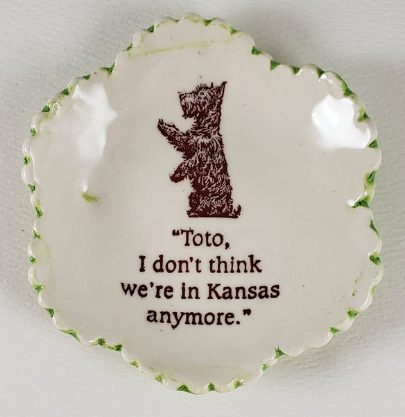 Tiny Plate with "Toto, I don't think we're in Kansas anymore"